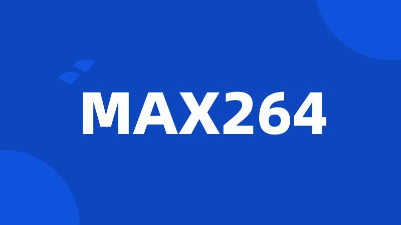 MAX264