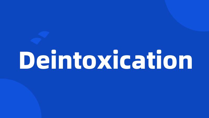 Deintoxication