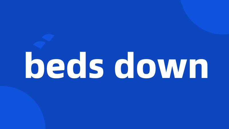 beds down