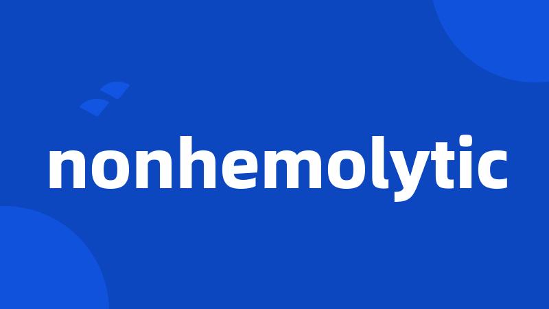 nonhemolytic