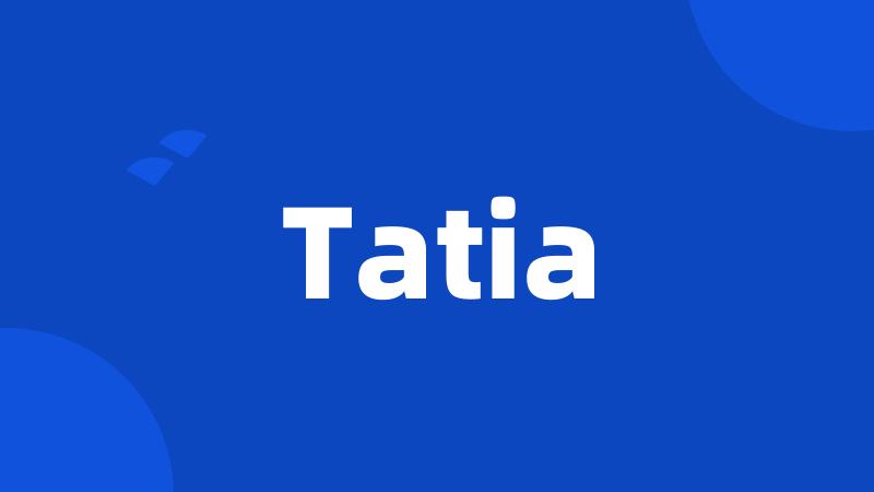 Tatia
