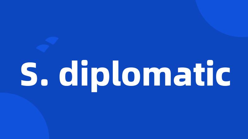 S. diplomatic