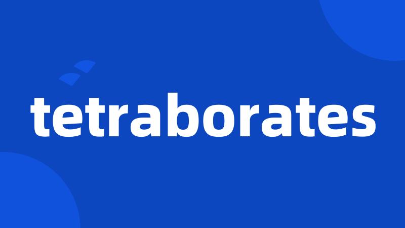 tetraborates