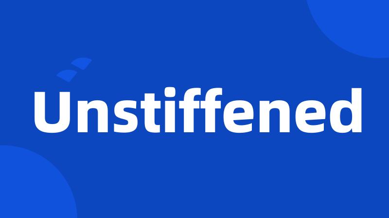 Unstiffened