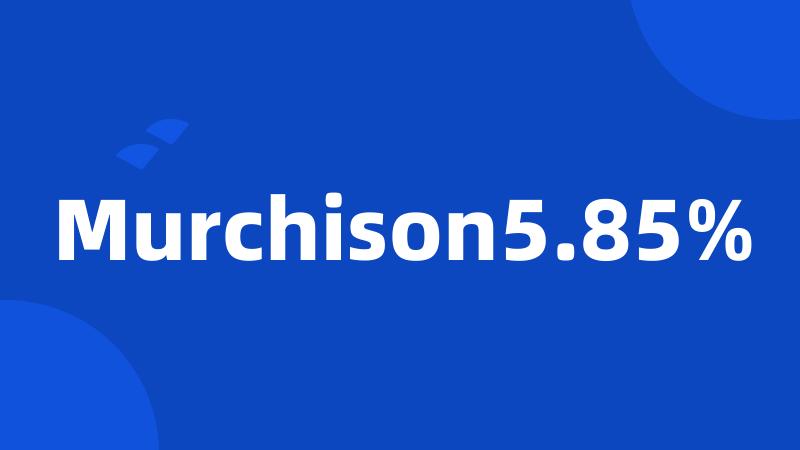 Murchison5.85%