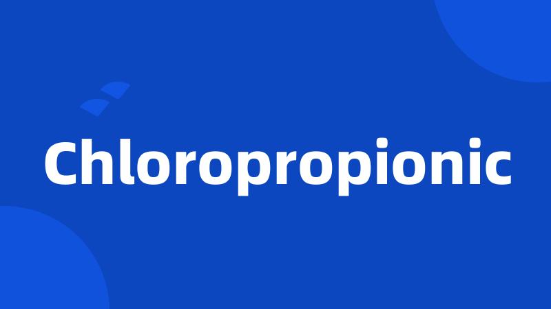 Chloropropionic
