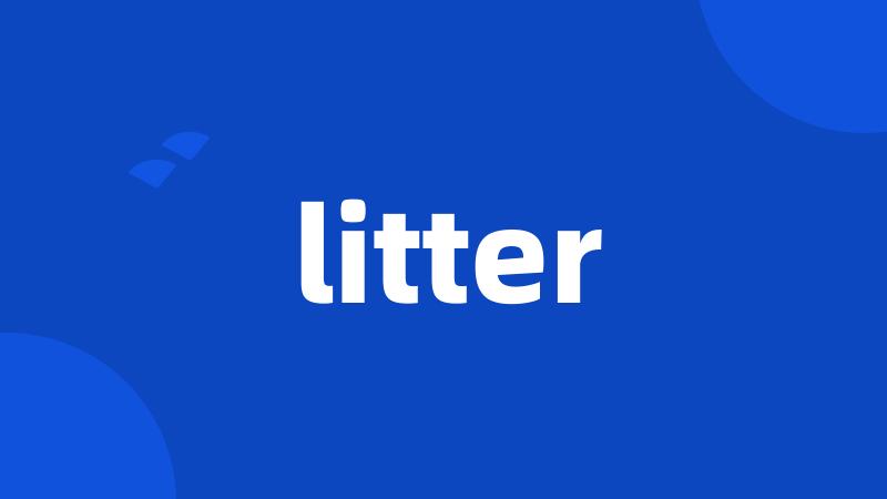 litter