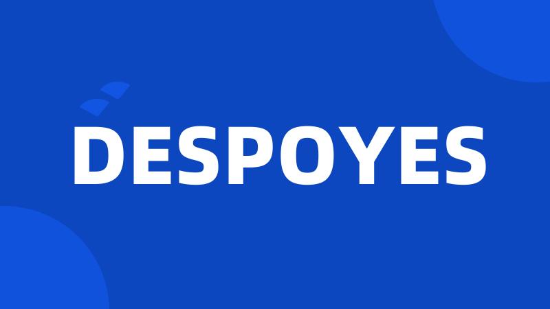 DESPOYES