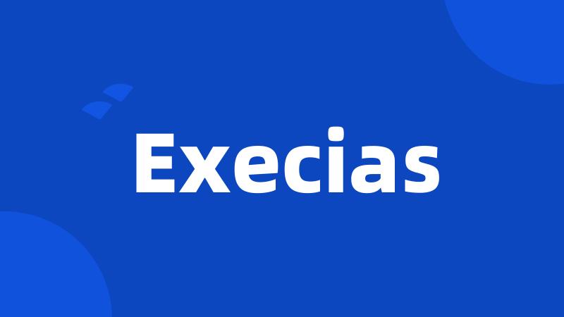 Execias