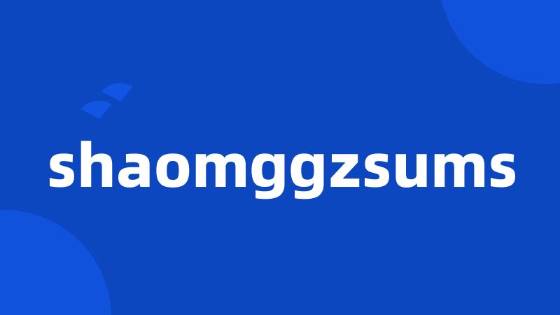 shaomggzsums