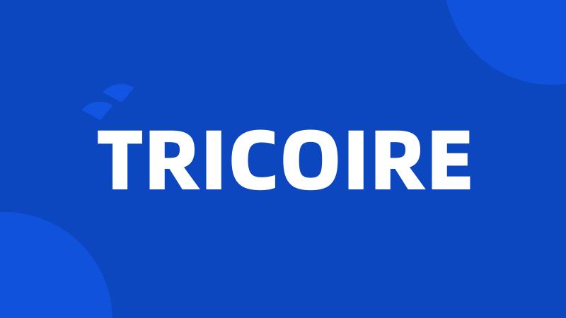 TRICOIRE