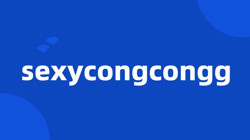 sexycongcongg