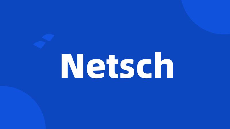 Netsch