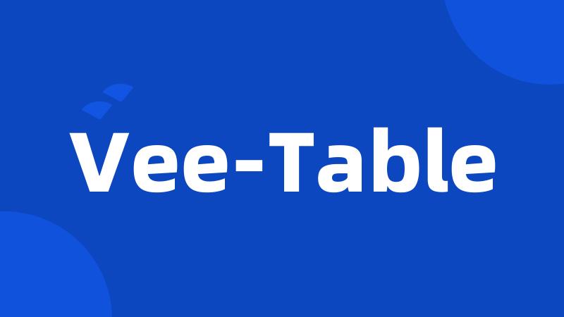 Vee-Table