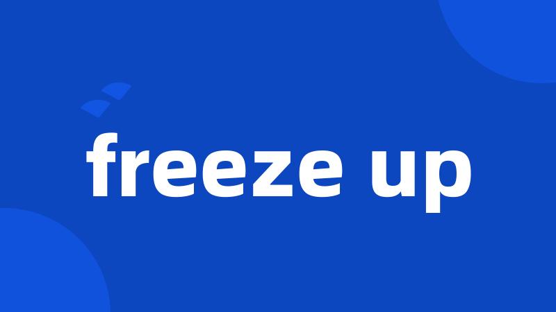 freeze up