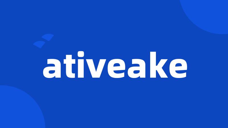 ativeake