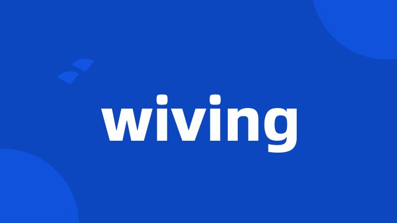 wiving