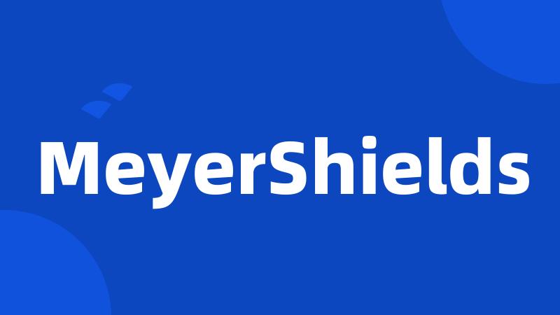 MeyerShields