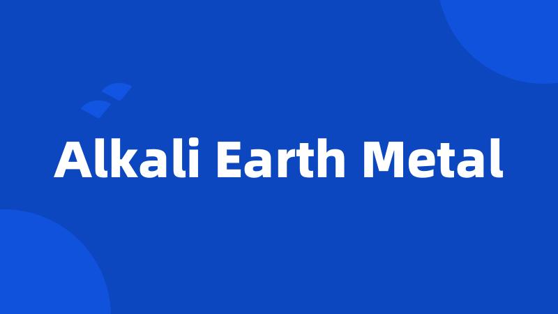Alkali Earth Metal
