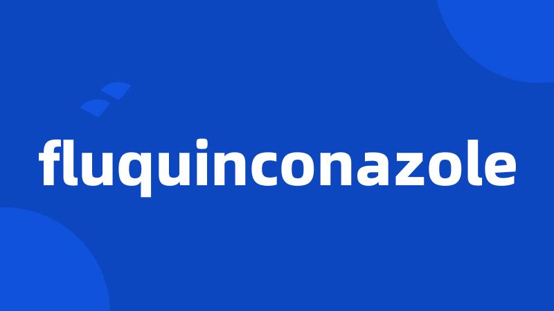 fluquinconazole