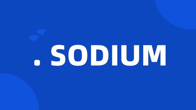 . SODIUM