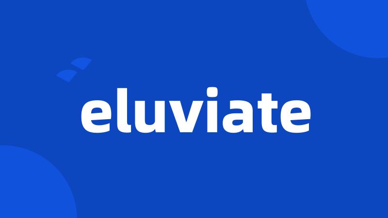 eluviate