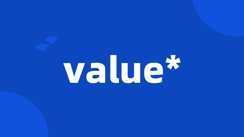 value*