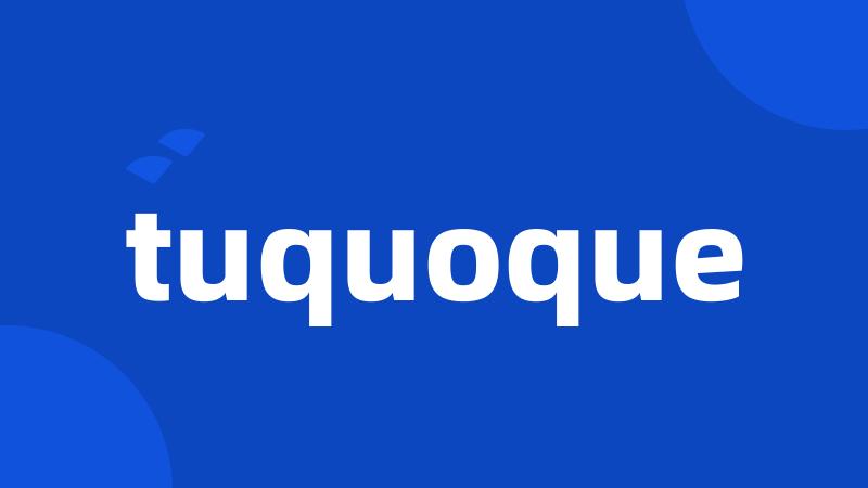 tuquoque