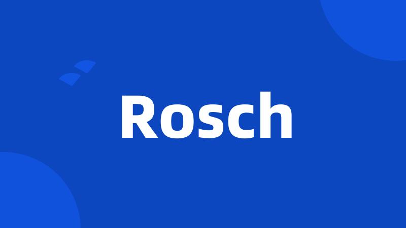 Rosch