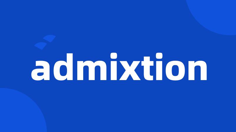 admixtion