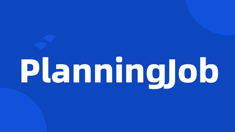 PlanningJob