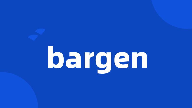 bargen