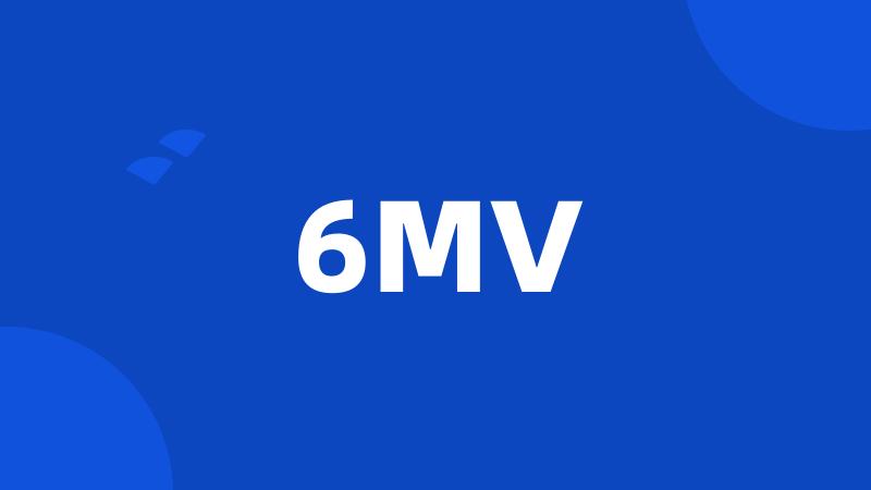 6MV