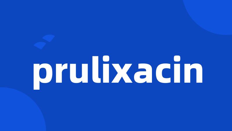 prulixacin