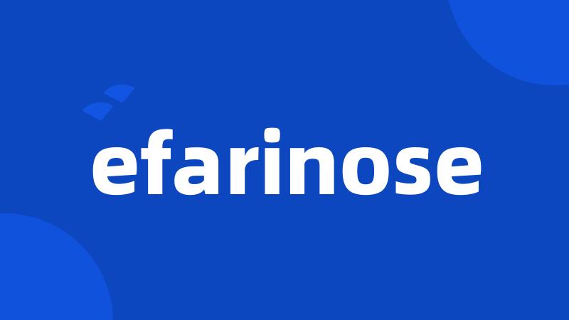 efarinose