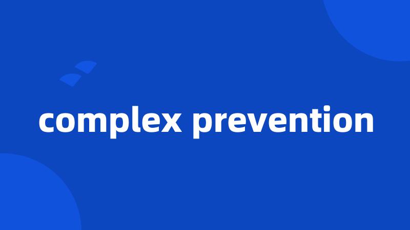 complex prevention