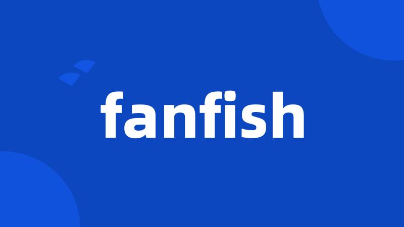 fanfish