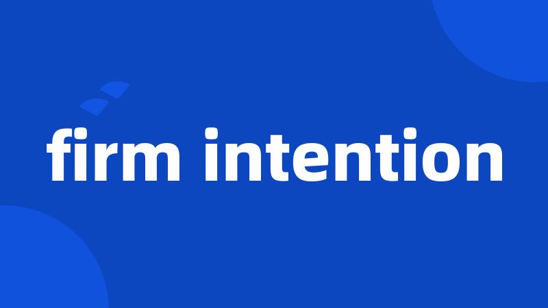 firm intention