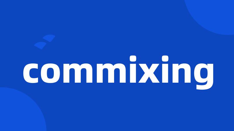 commixing