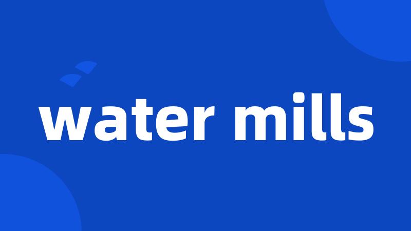 water mills