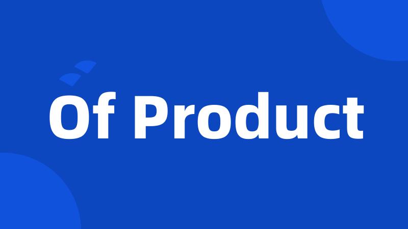 Of Product