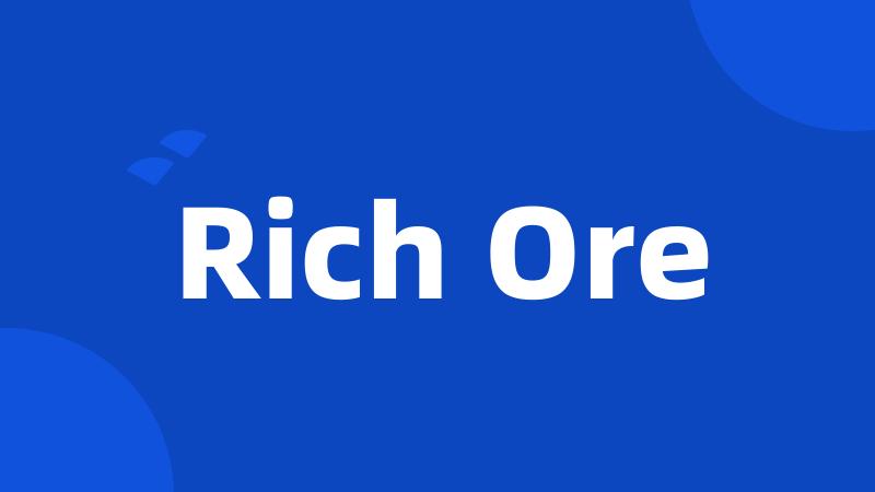 Rich Ore