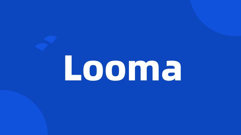 Looma