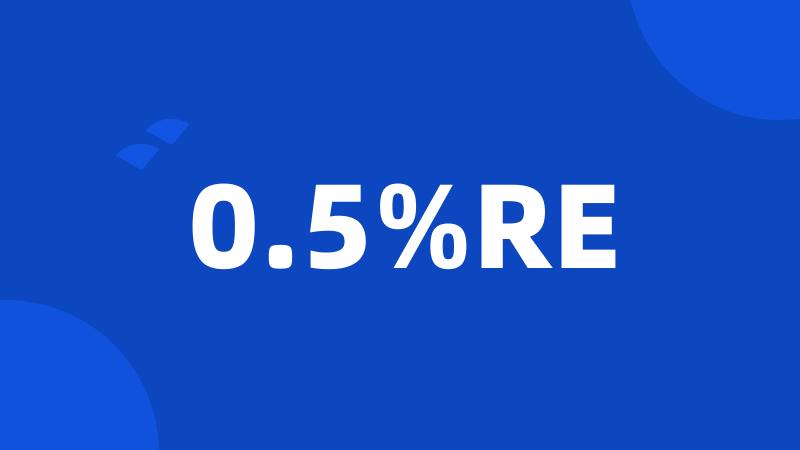 0.5%RE