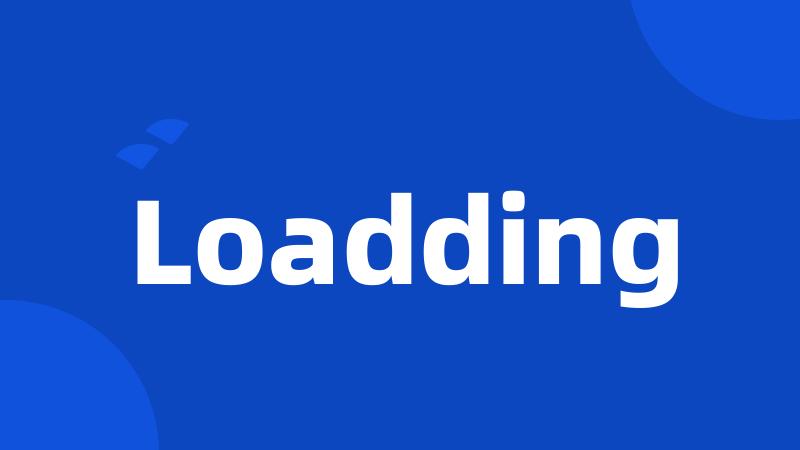 Loadding