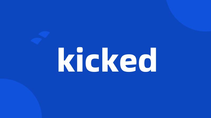 kicked