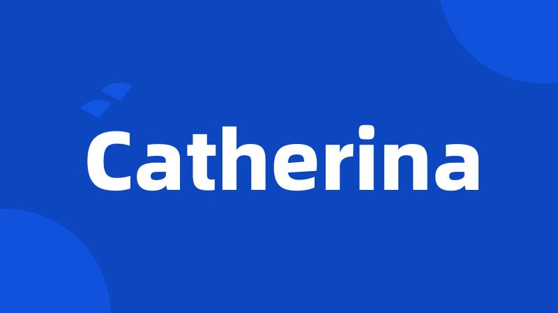 Catherina