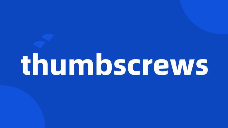 thumbscrews