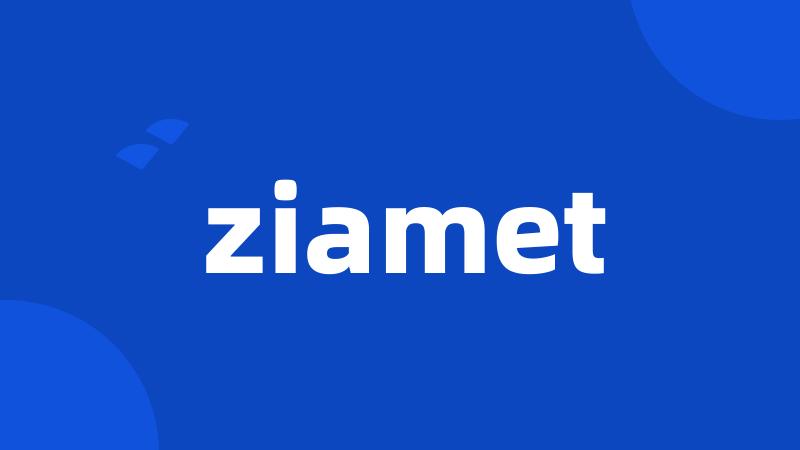 ziamet