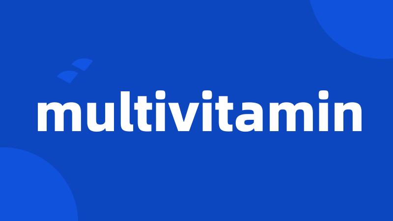 multivitamin